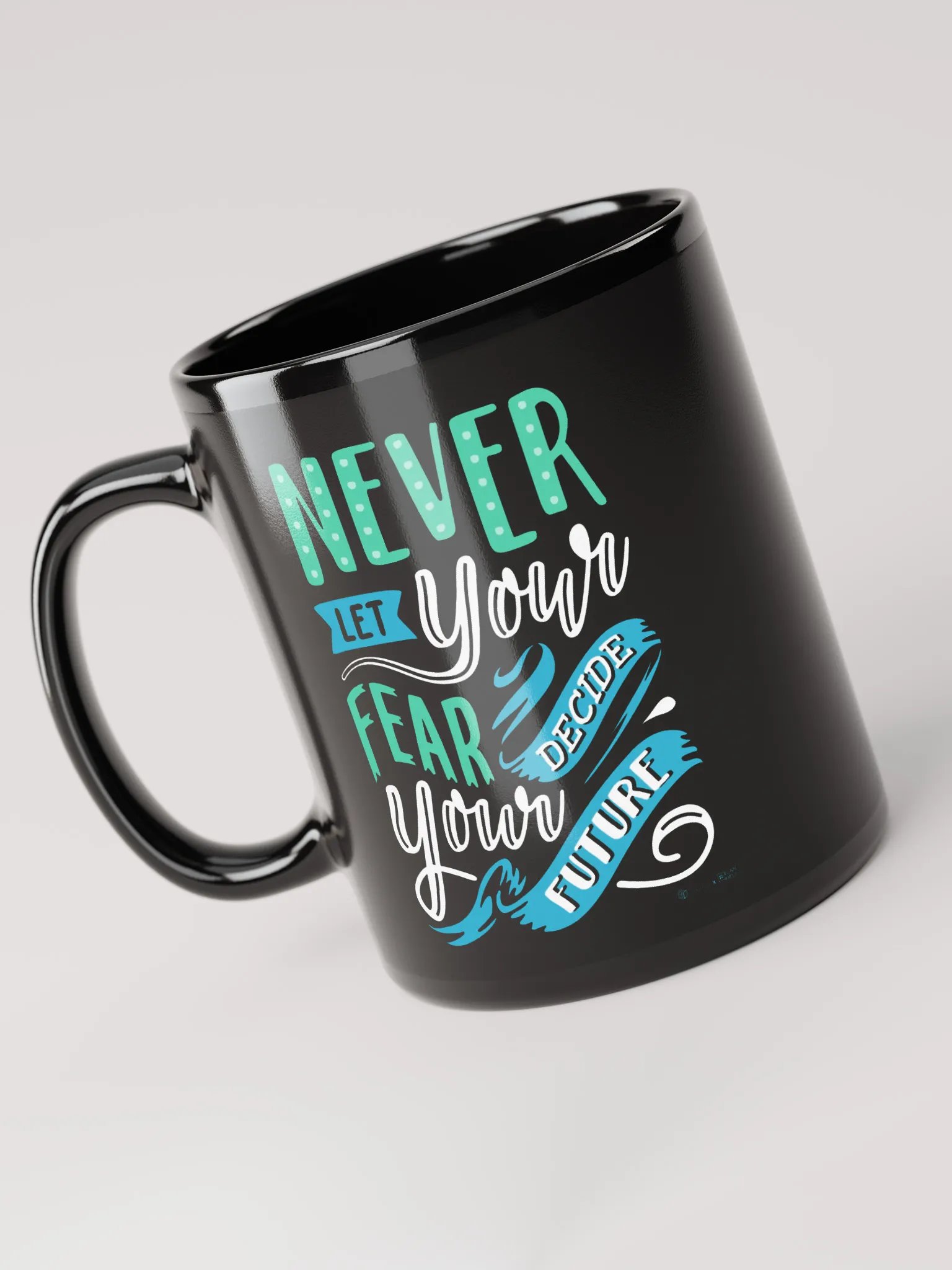Never Let Your Fear Decide Your Future Mug product image (3)