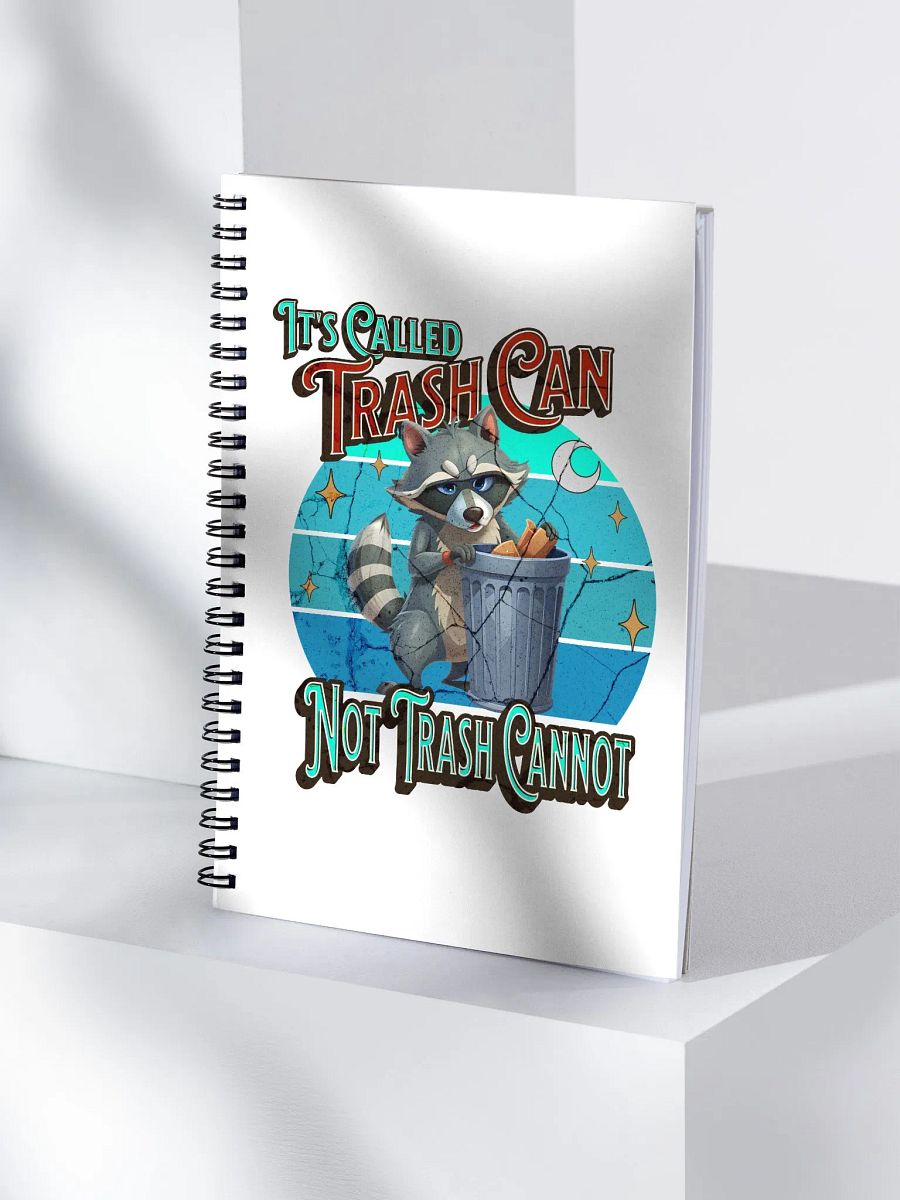 Its Called Trash Can Not Trash Cannot Raccoon Inspirations Spiral Notebook product image (3)