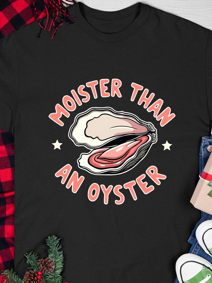 Moister Than An Oyster T-shirt product image (1)
