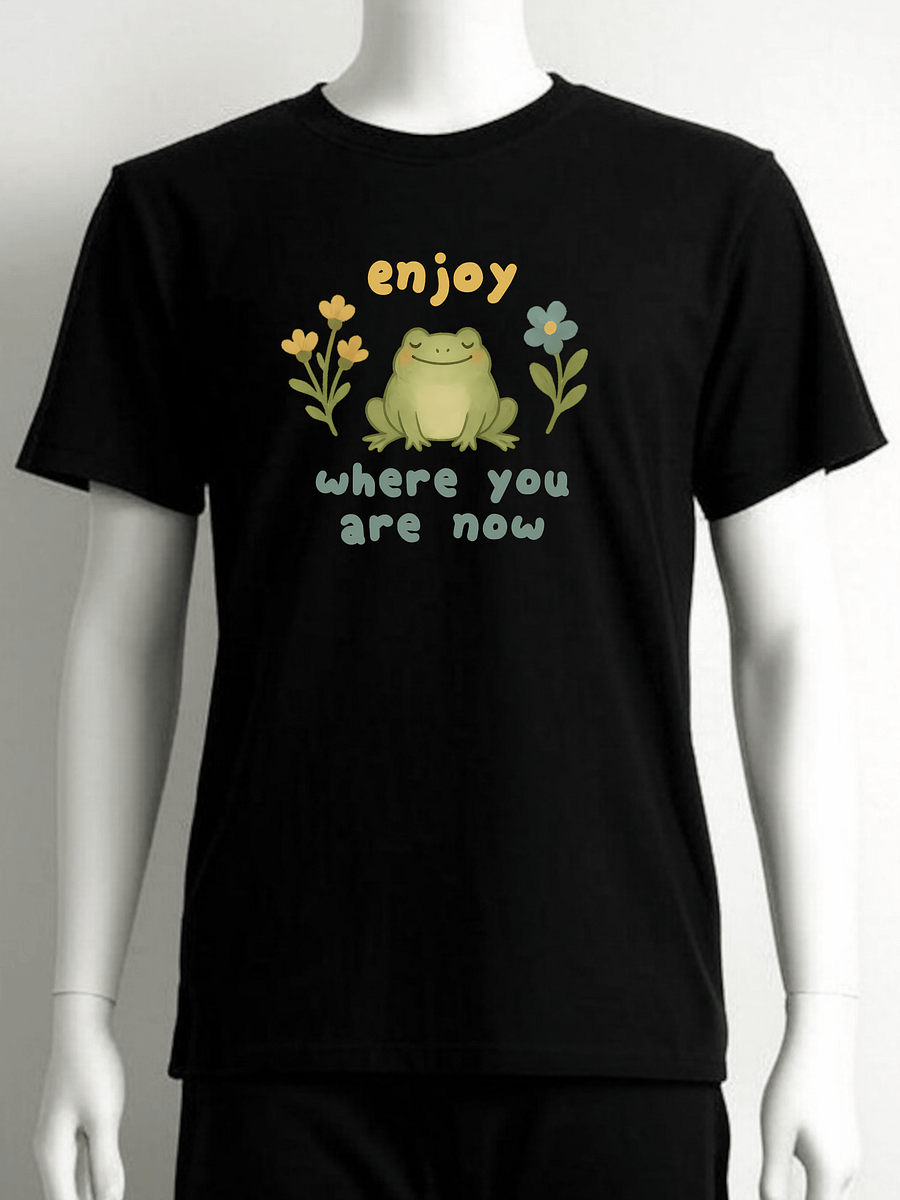 Enjoy Where You Are Now Frog T-Shirt – Cute Nature Frogcore Positive Vibes Tee product image (1)