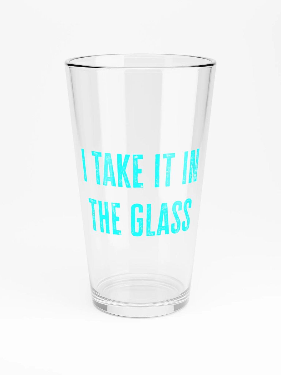 I Take it in the Pint Glass product image (6)