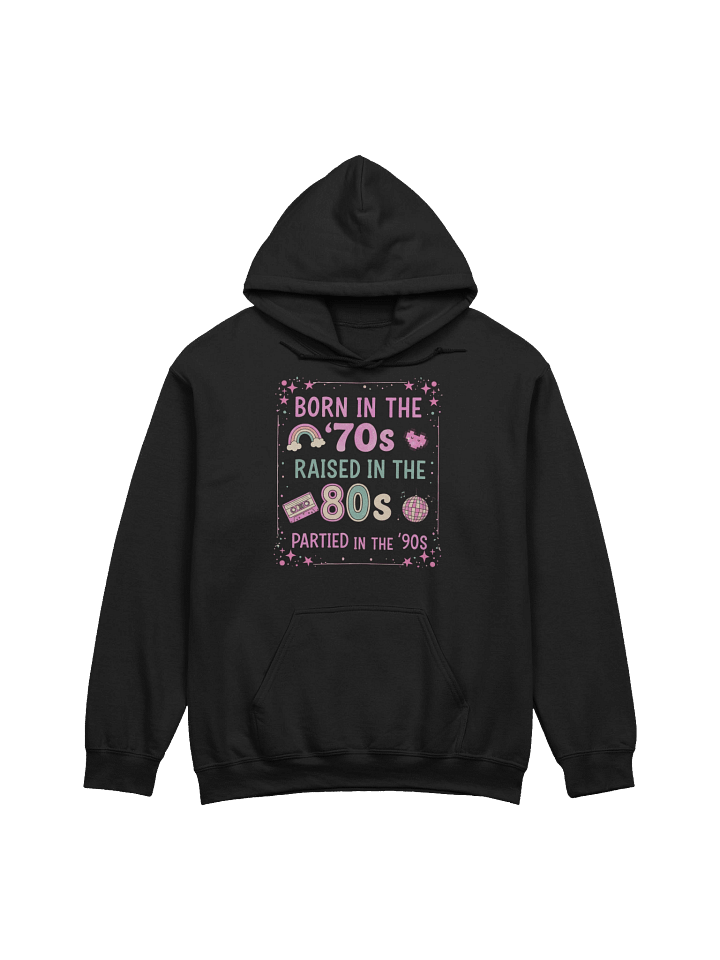 Born in the ’70s Raised in the ’80s Partied in the ’90s Retro Hoodie – Vintage Pastel Unisex Sweatshirt for Women Who Love Nostalgia product image (4)
