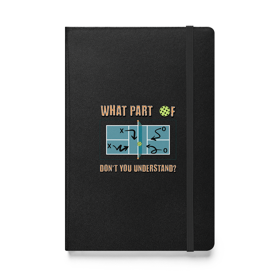 What Part Of Pickleball Dont You Understand Strategy Hardcover Journal product image (1)