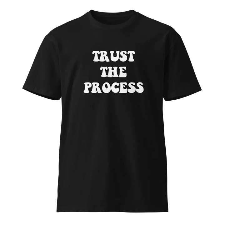 Trust The Process Unisex Premium T-Shirt product image (1)