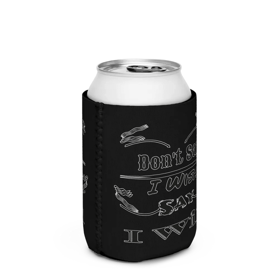 Don't Say I Wish Say I Will - Black - Coozie Can Cooler product image (2)