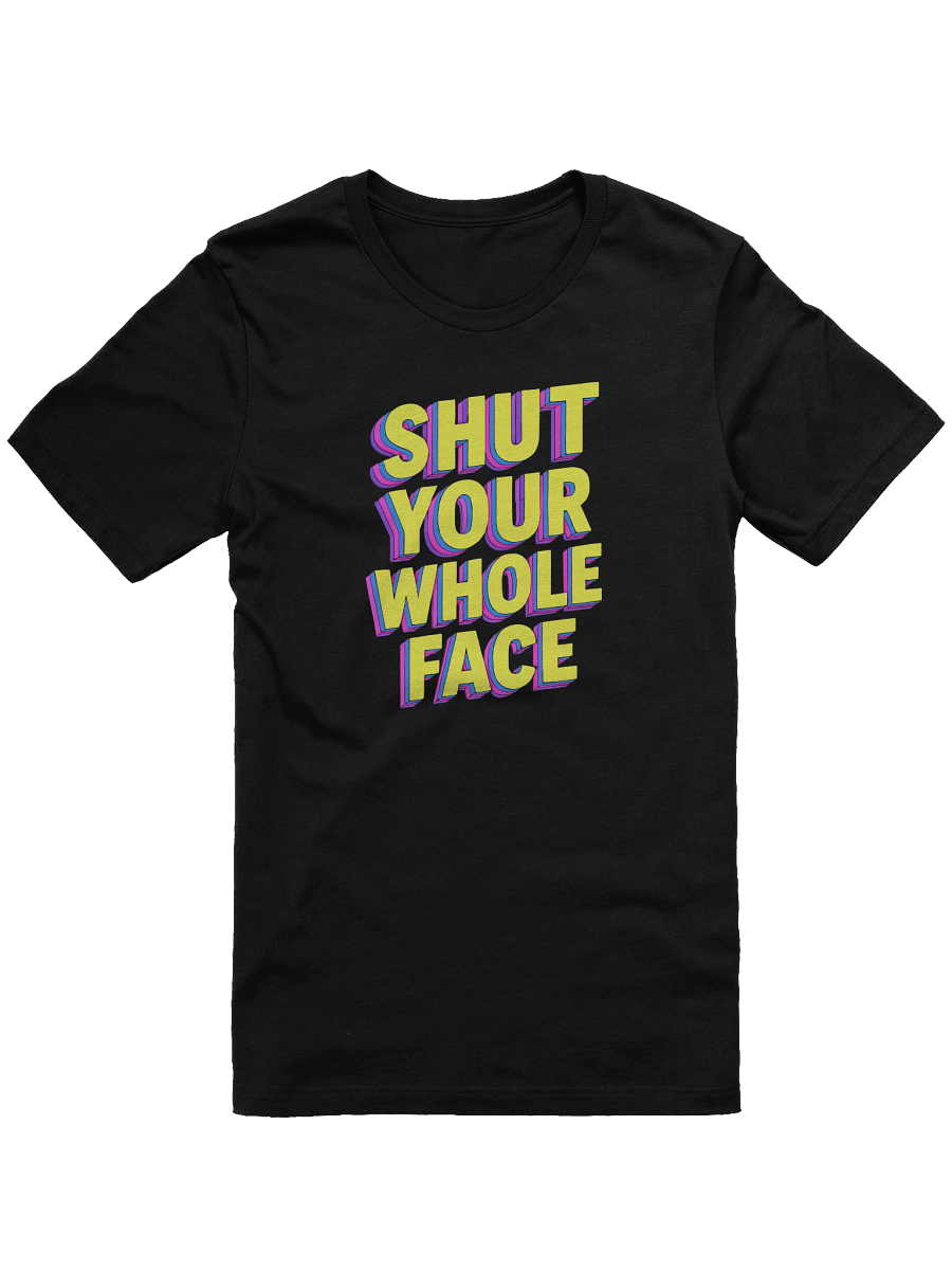 Women's Shut Your Whole Face T-Shirt – Retro 80’s MTV Graphic Tee | Funny Sarcastic Bold Statement Shirt product image (1)