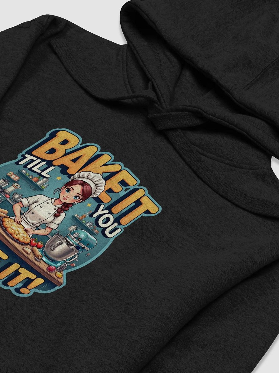 Bake It Till You Make It Hoodie product image (31)