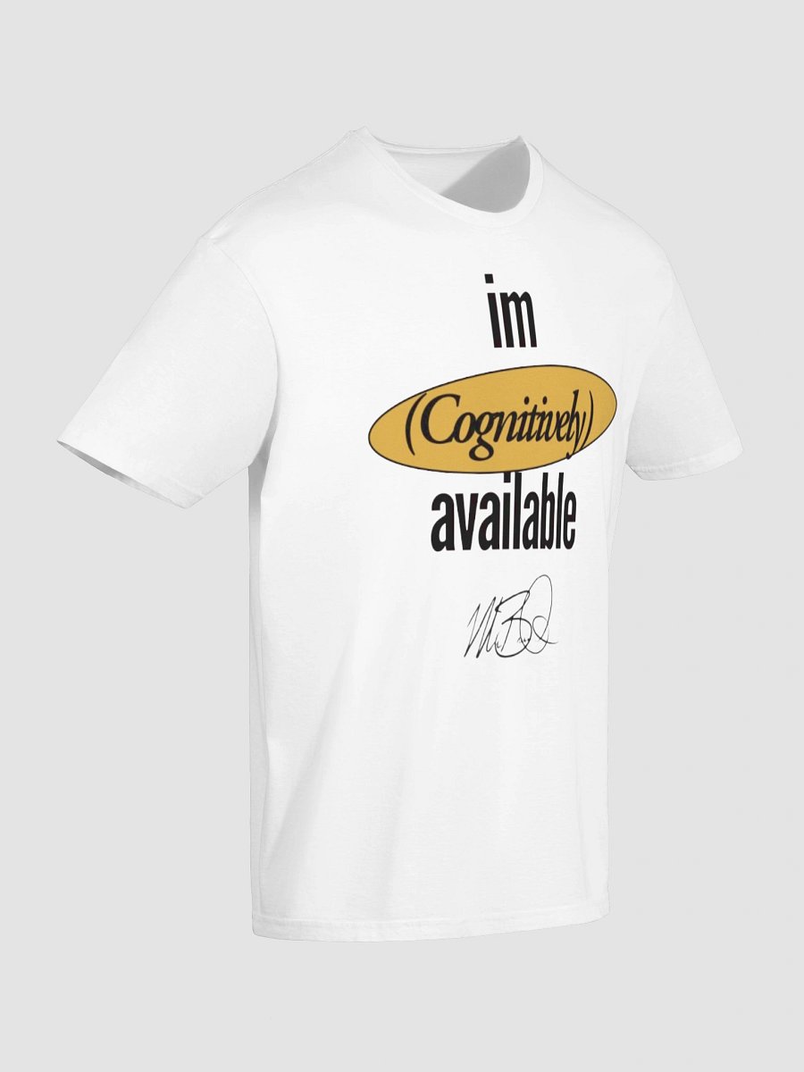MrBiscuitSpeaks I'm (Cognitively) Available T-Shirt! product image (10)