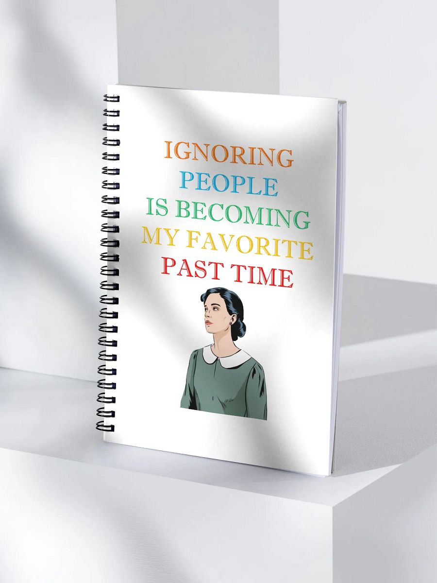 Ignoring People Is Becoming My Favorite Past Time Spiral Notebook product image (4)