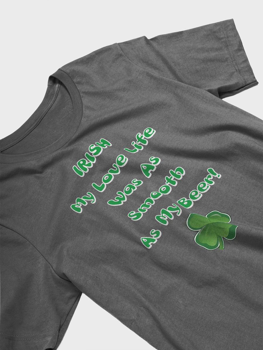 Irish My Love Life Was As Smooth As My Beer Funny T-shirt product image (68)
