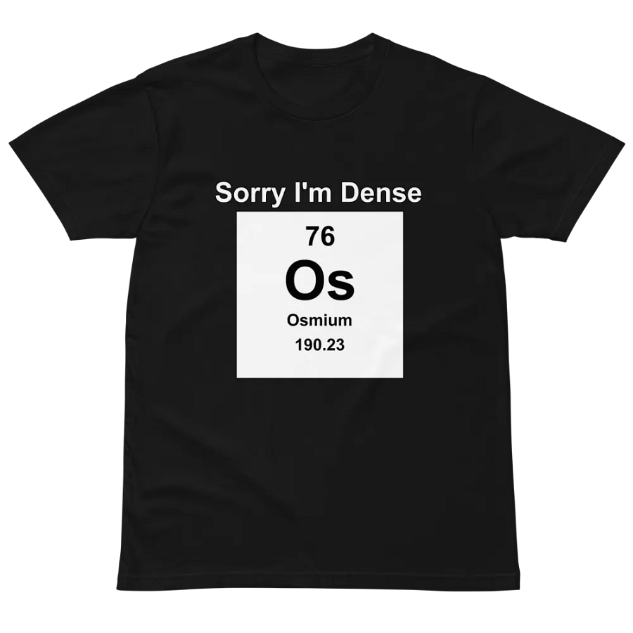 Sorry I'm Dense Premium Tee product image (2)