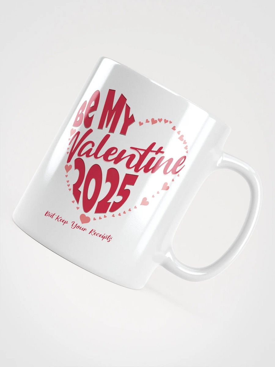 Be My Valentine 2025 But Keep Your Receipts White Mug product image (10)