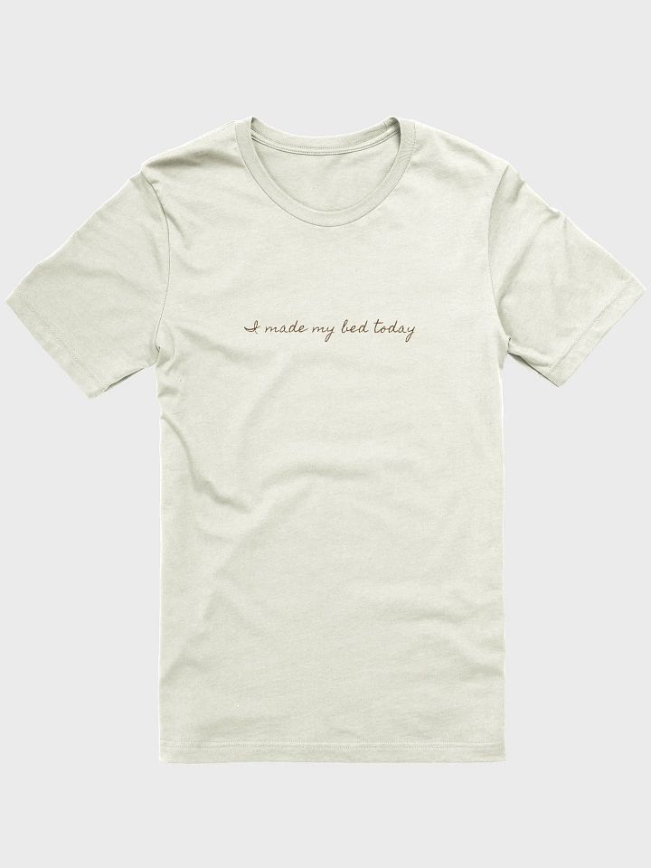 I made my bed today t-shirt product image (1)