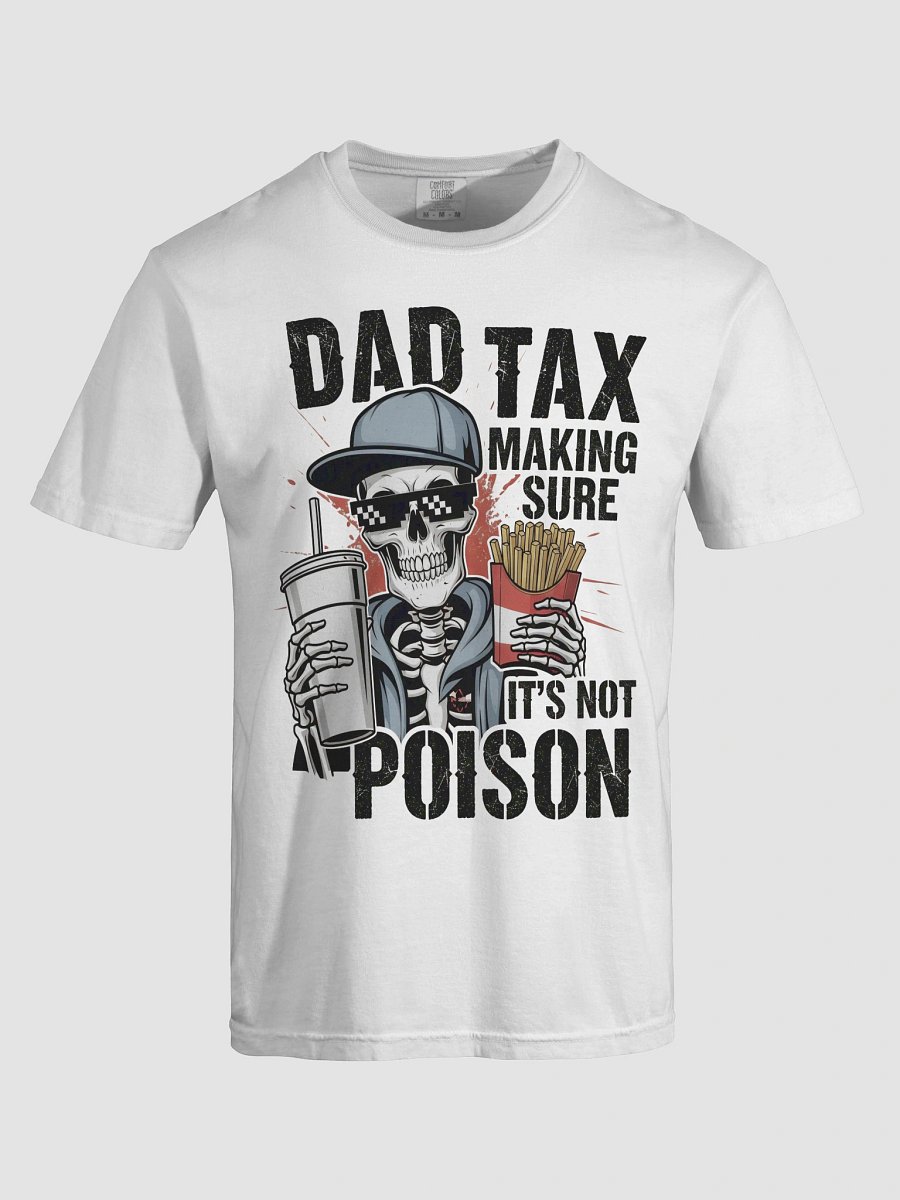 Dad Tax: Making Sure It's Not Poison – Funny Father's Day T-Shirt product image (5)