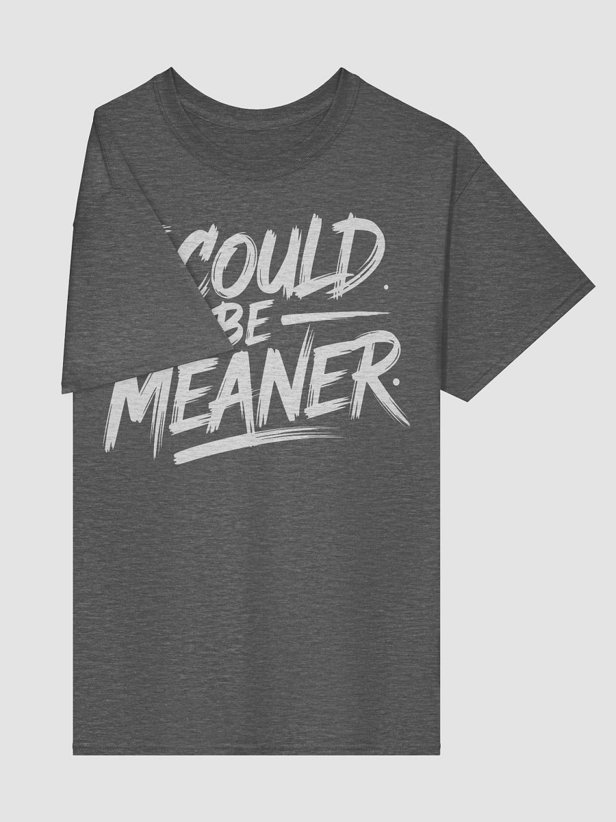 I Could Be Meaner Shirt product image (64)