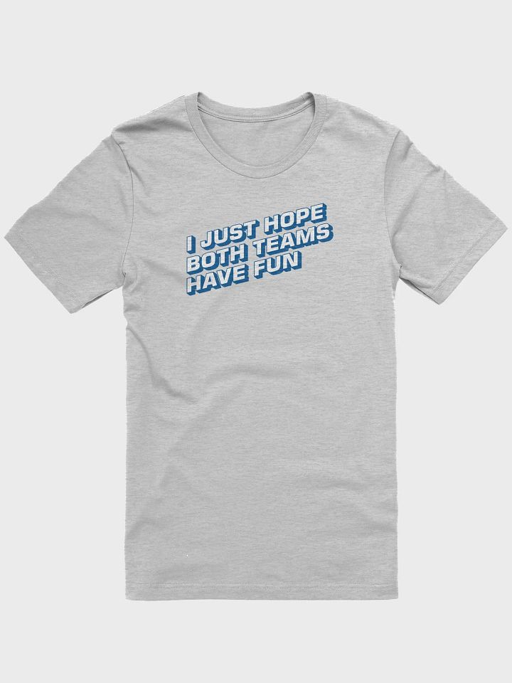 I Just Hope Both Teams Have Fun Football Funny Sport T-Shirt product image (1)