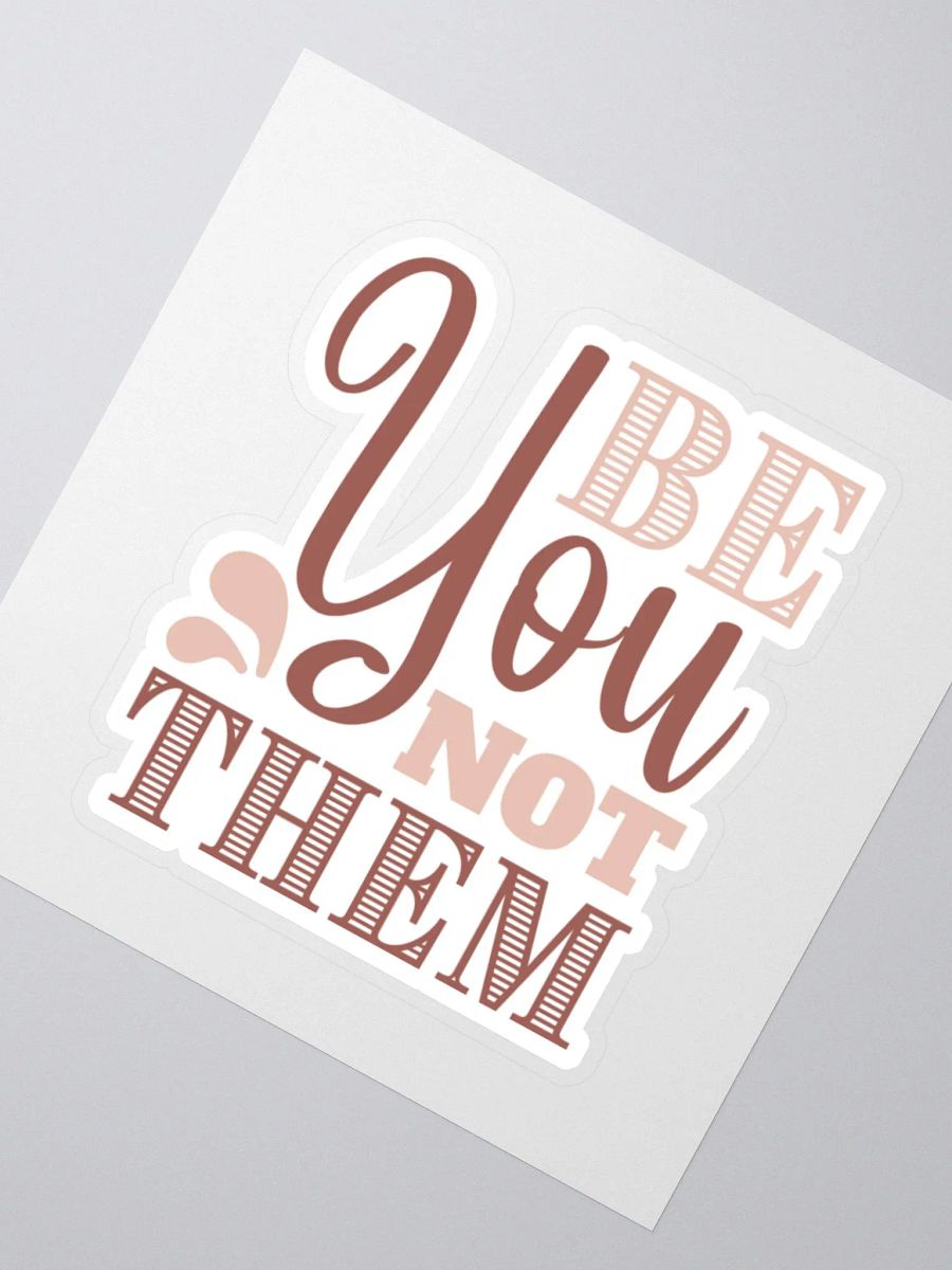 Be You Not Them Sticker product image (3)