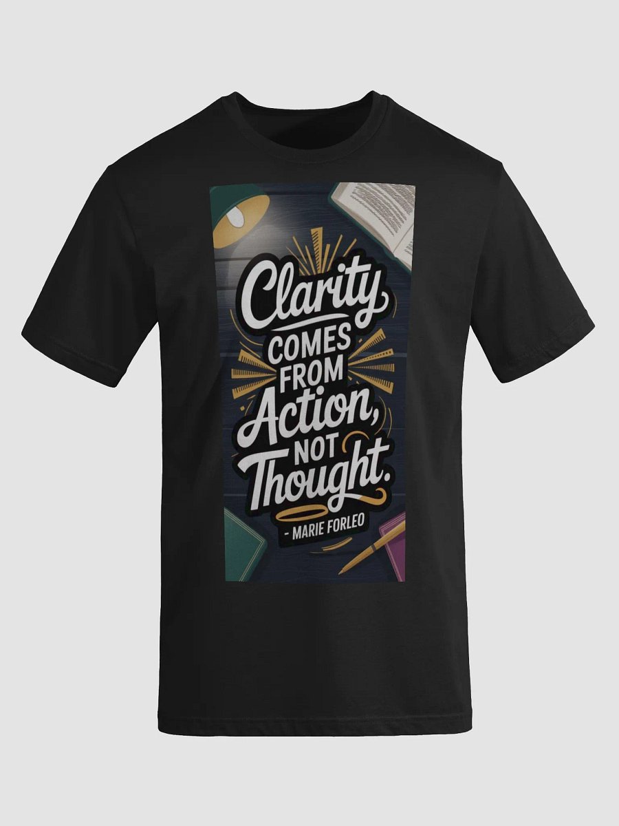 Clarity ComesFrom Acction Not Thought product image (3)