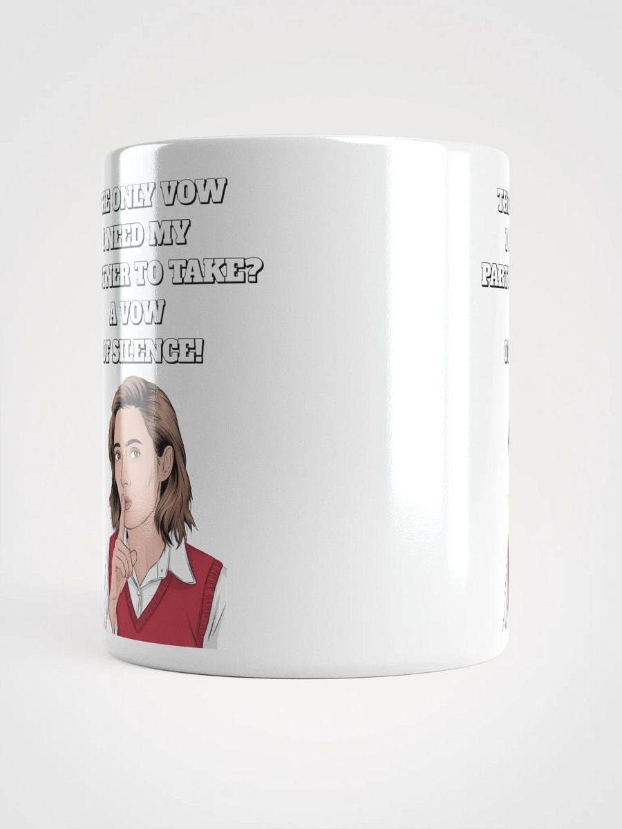 The Only Vow I Need My Partner To Take? A Vow of Silence! White Mug product image (15)