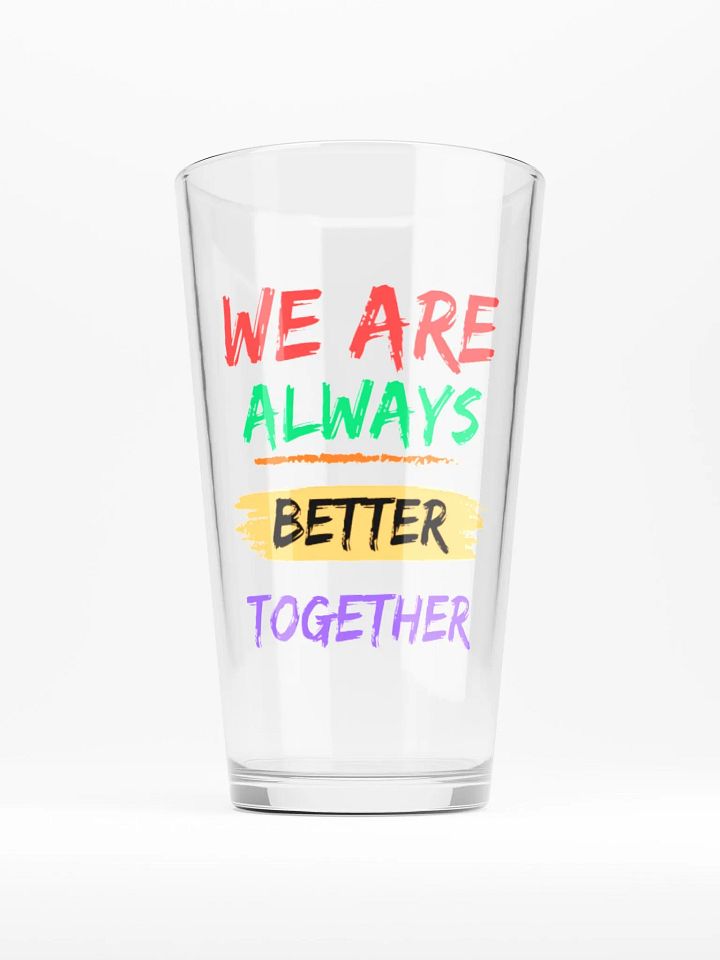 We Are Always Better Together Pint Glass product image (1)
