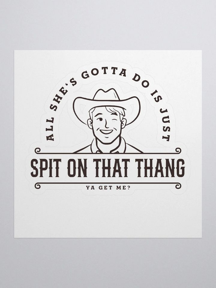 All She's Gotta Do is Just Spit on that Thang Sticker product image (1)