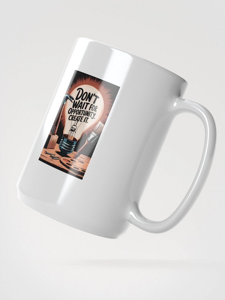 Don't Wait For Opportunity, Create it - White Mug product image (2)
