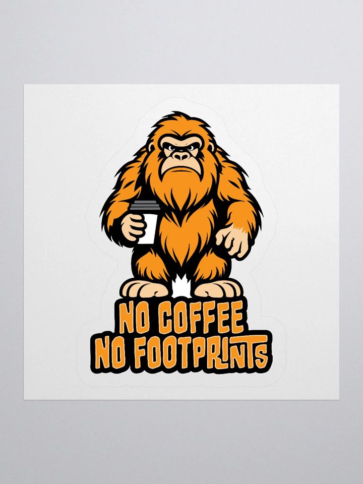 No Coffee No Footprints Cute Bigfoot Sticker product image (2)