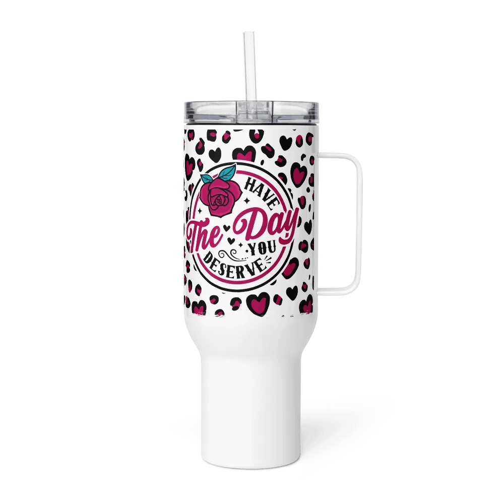 'Have the Day you Deserve' Travel Mug product image (5)