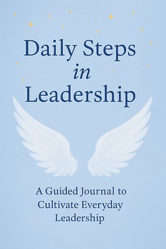 Daily steps in leadership

A guided journal to cultivate everyday leadership 

Out on Amazon soon ✨