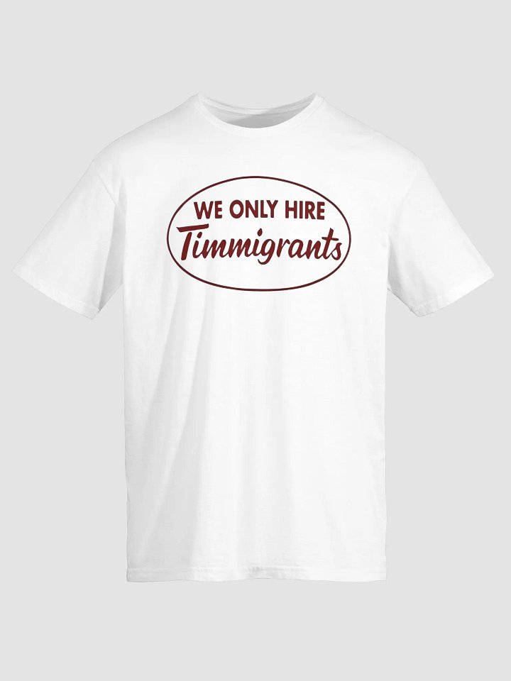 We Only Hire Immigrants Shirt product image (2)