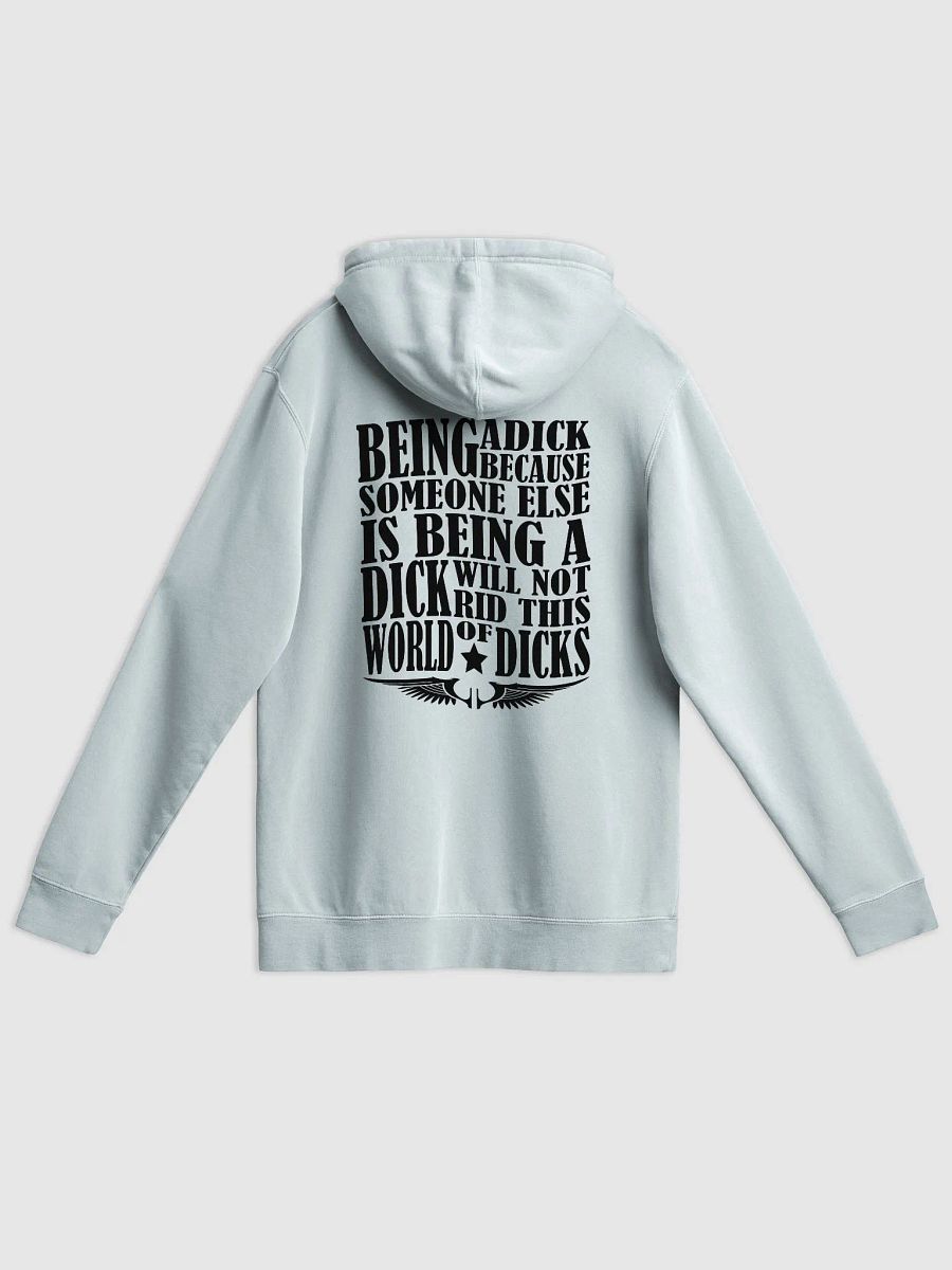 Stop Being A Dick - Black Lettering - Independent Trading Co. Pigment Dyed Hoodie (BACK) product image (1)