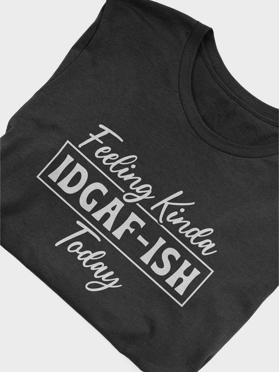 Feeling Kinda IDGAF Ish Today Women's Black T-Shirt product image (6)