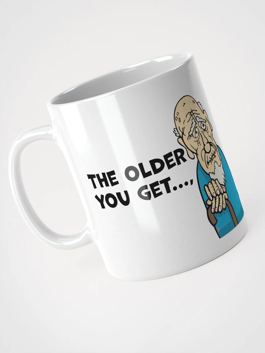 "The older you get, the more you look like a teabag with legs." White glossy mug product image (6)