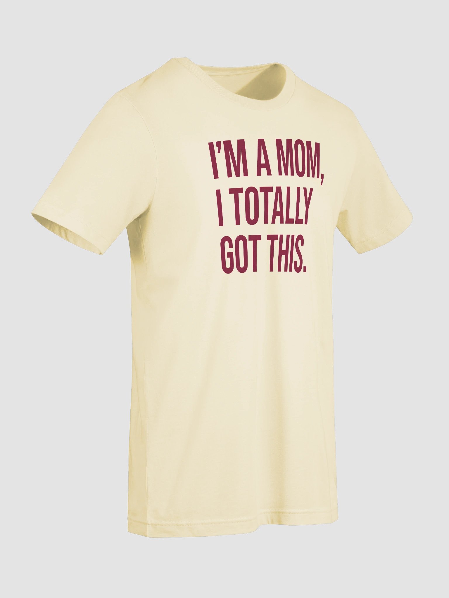 I'm a Mom, I Totally Got This T-Shirt – Bold Statement Tee for Confident Moms product image (9)
