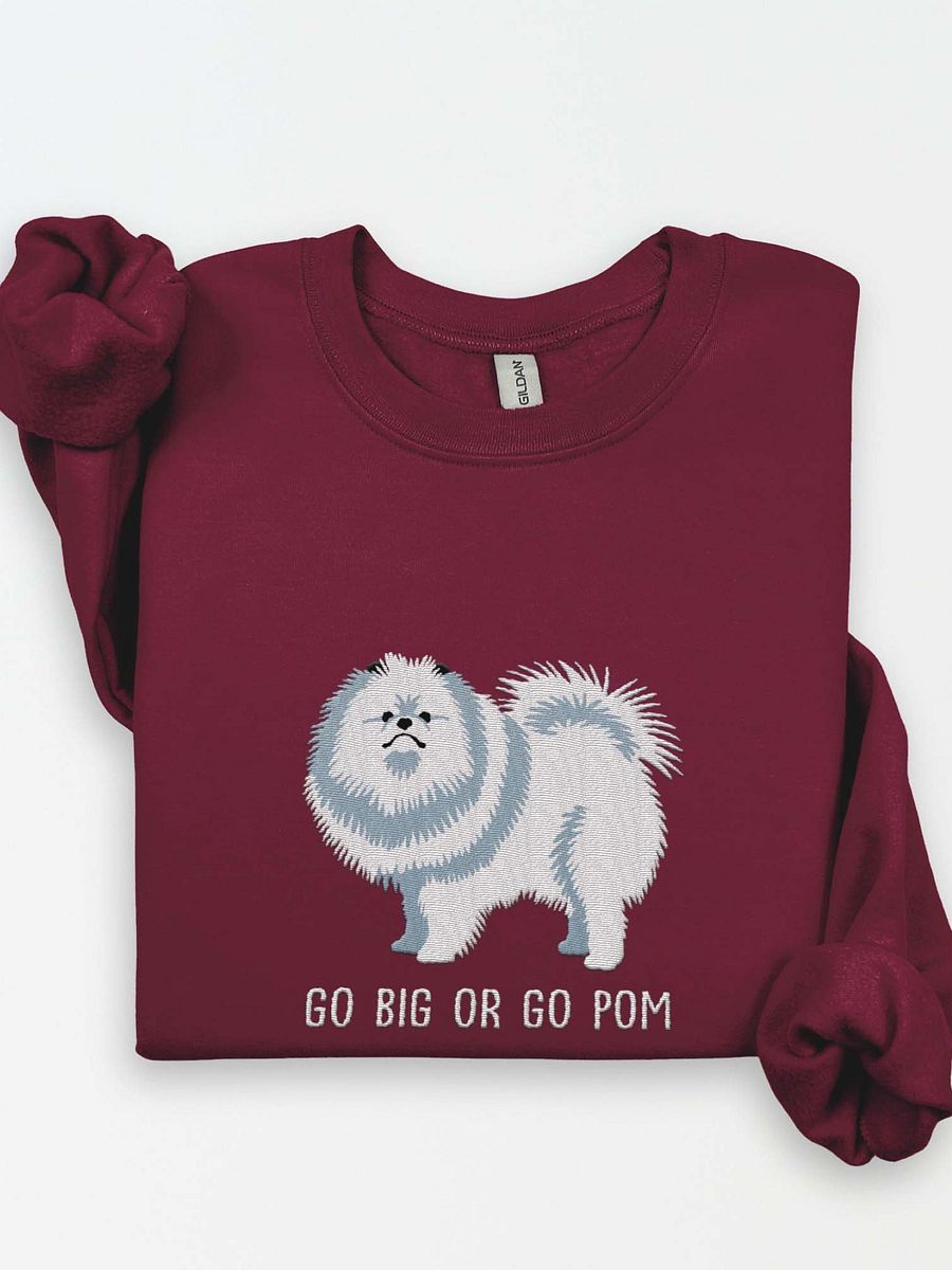 Go Big or Go Pom Sweatshirt (Embroidered) of a Pomeranian(White) product image (1)