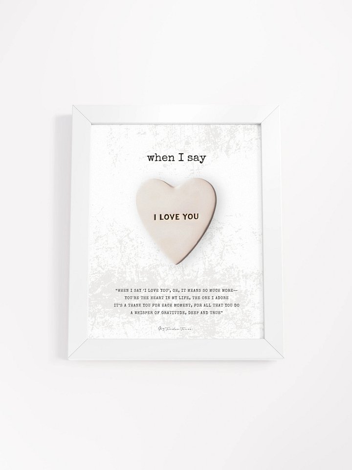 WHEN I SAY I LOVE YOU - Heart on Artistic Background | Lyric Lines Poster with White Frame product image (1)