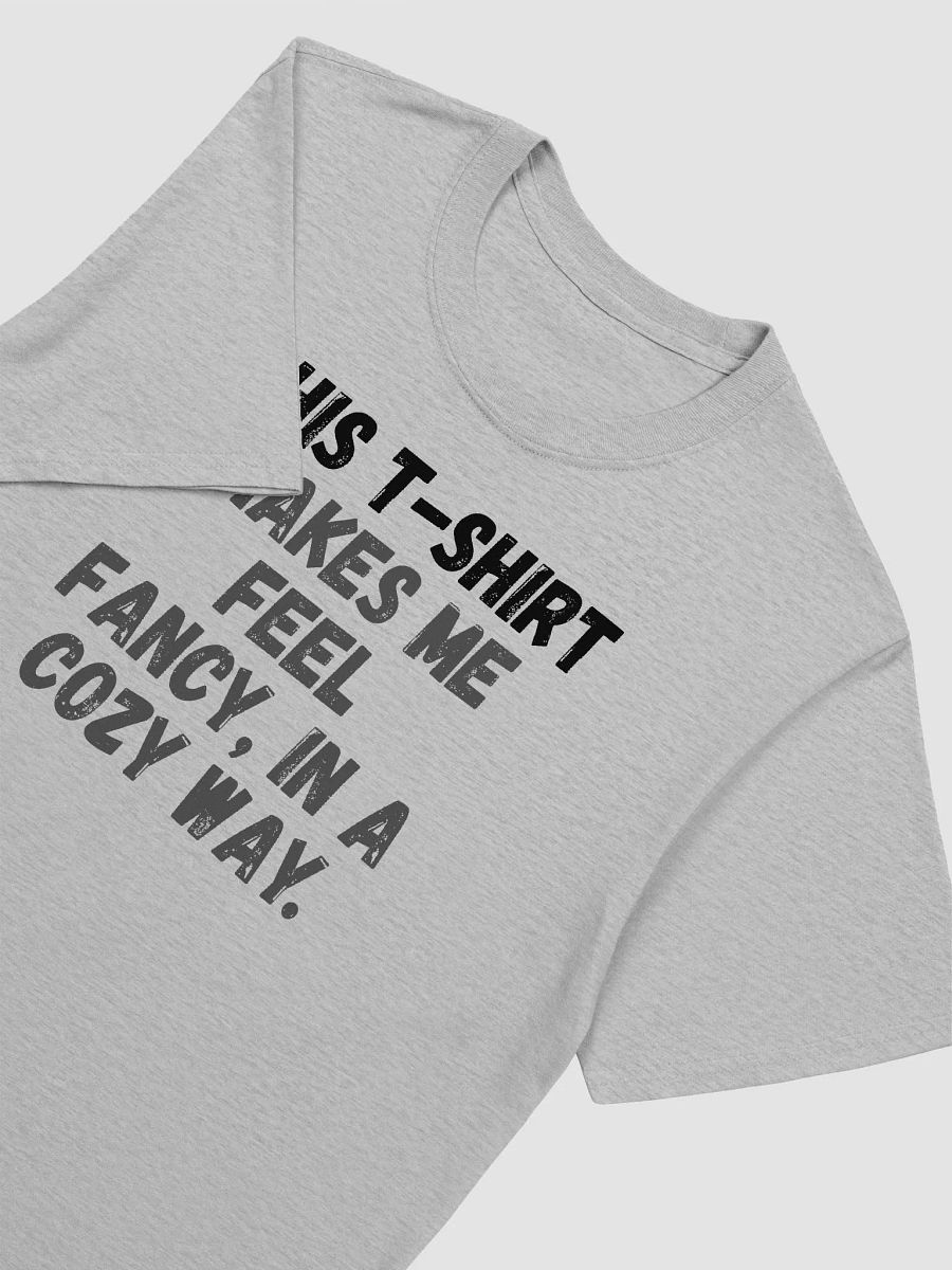 This t-shirt makes me feel fancy, in a cozy way. product image (5)