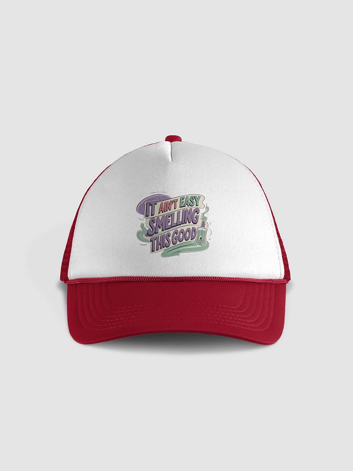 It Ain't Easy Smelling This Good Foam Trucker Hat product image (1)