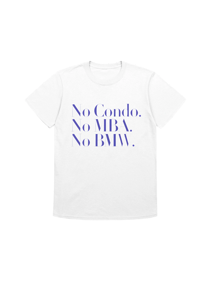 No Condo No MBA No BMW T-Shirt product image (1)