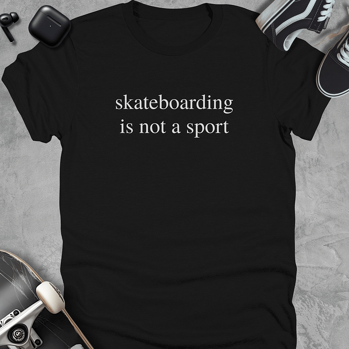 Skateboarding is not a sport, Skateboarding t-shirt, Unisex product image (1)
