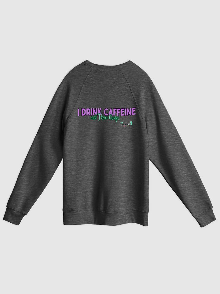 I Drink Caffeine... - Fleece Pullover product image (2)