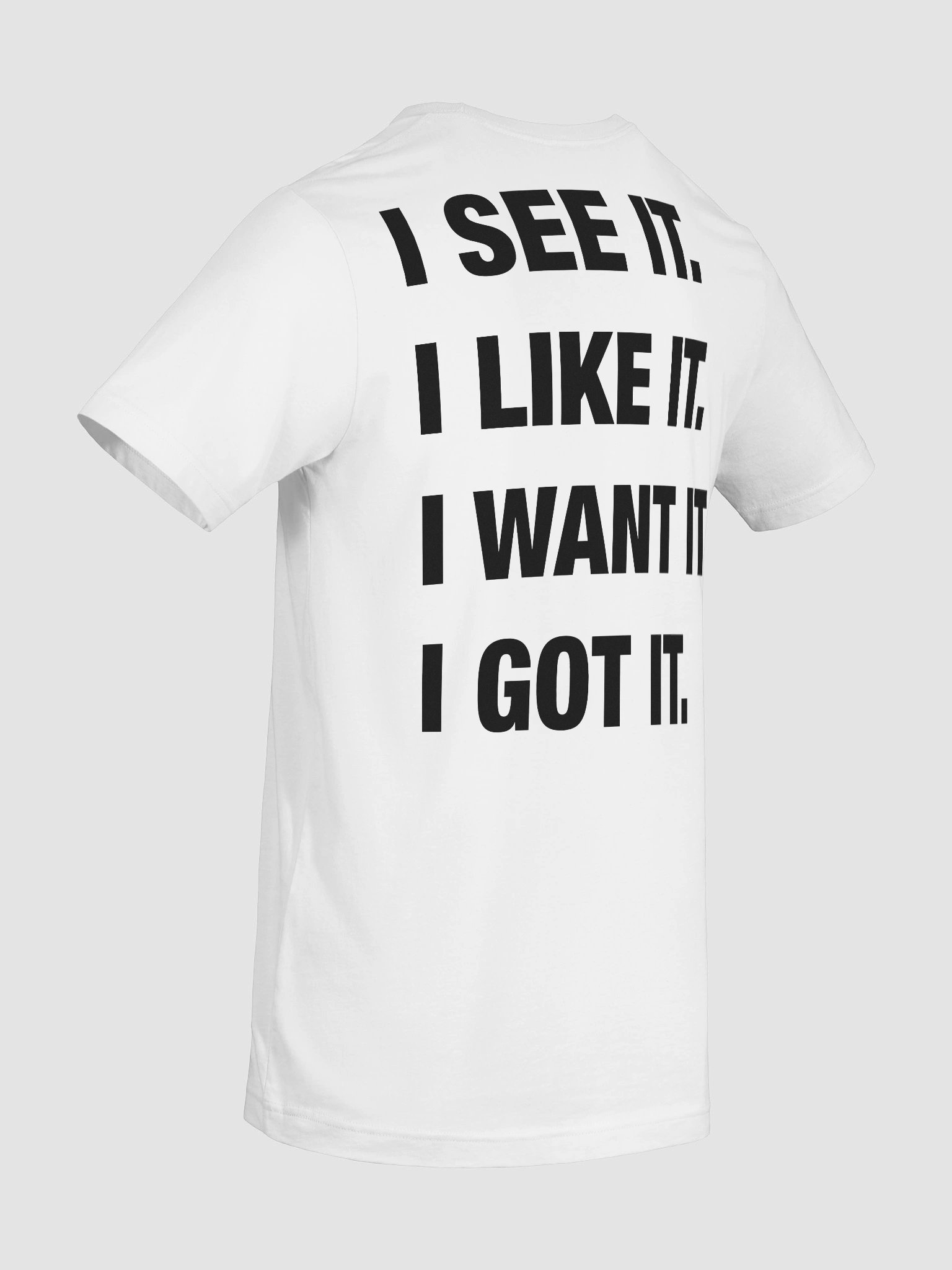 I See It I Like It I Want It I Get It T-Shirt product image (10)