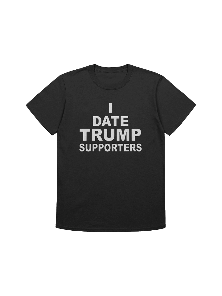 I Date Trump Supporters USA Shirt product image (1)