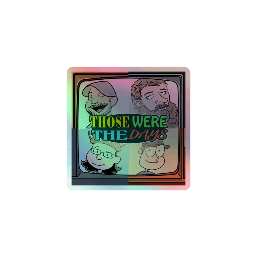 Those Were the Days Hologram Sticker product image (1)