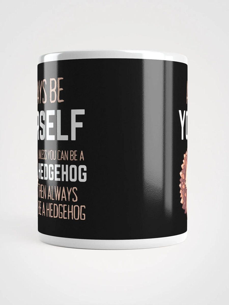 Always Be Yourself Unless You Can Be A Hedgehog - Glossy Mug product image (5)
