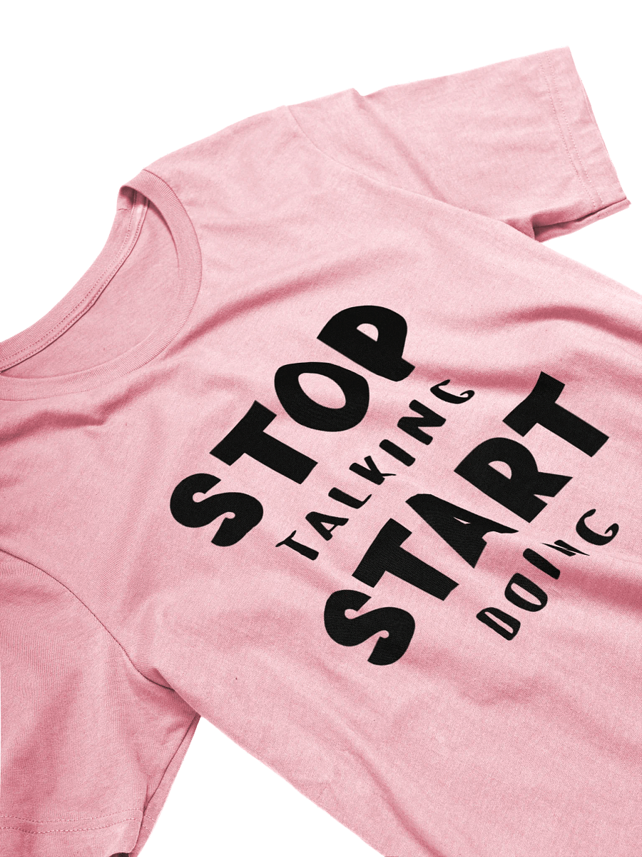 Stop Talking Start Doing T-Shirt product image (3)