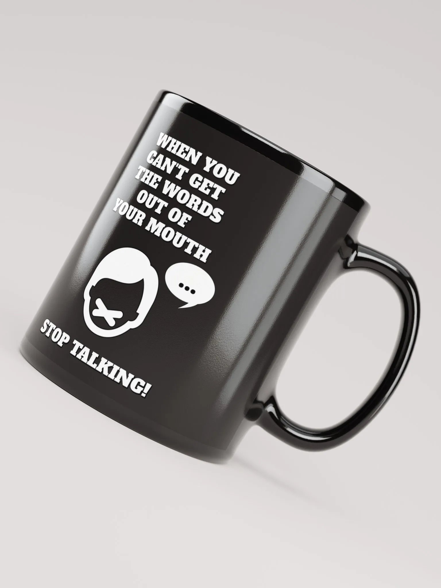 When You Can't Get The Words Out of Your Mouth - Stop Talking Black Mug product image (10)