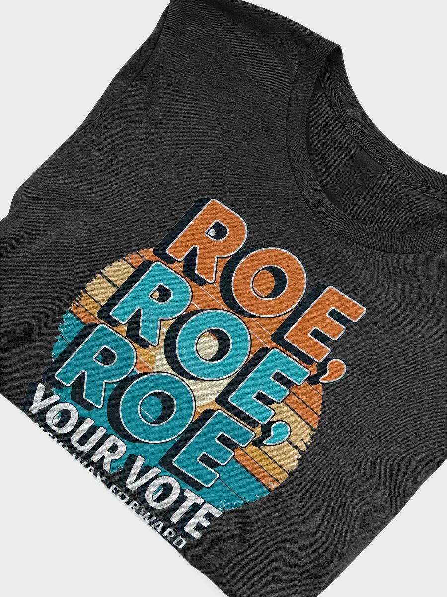 ROE YOUR VOTE Bella+Canvas Supersoft T-Shirt product image (5)