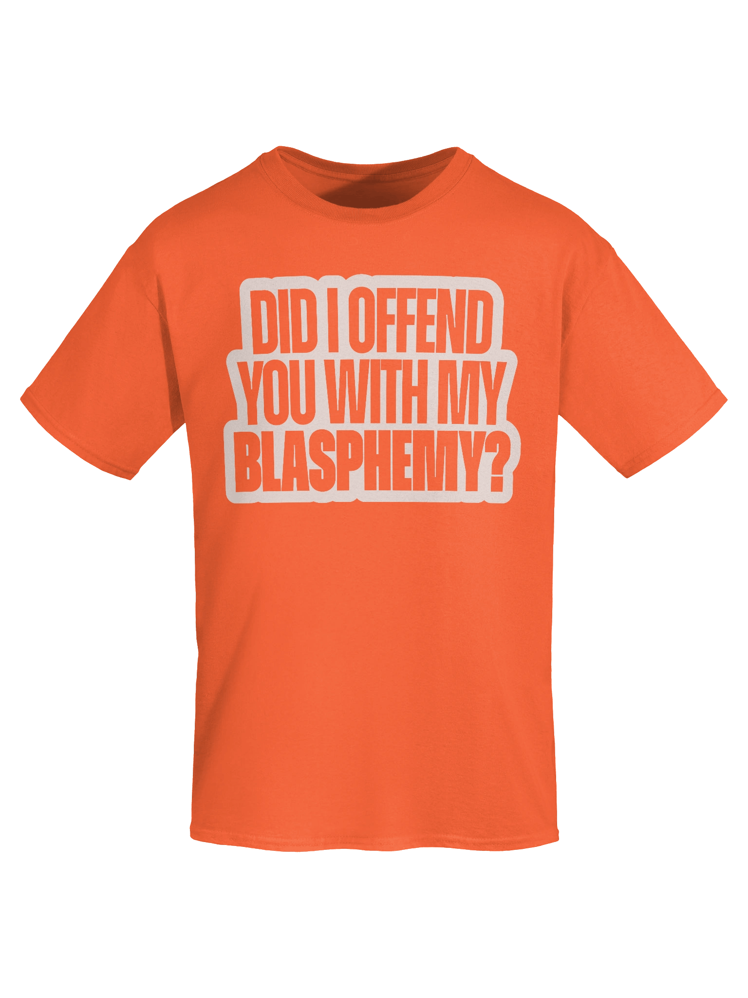 Did I Offend You With My Blasphemy? - Shirt product image (56)