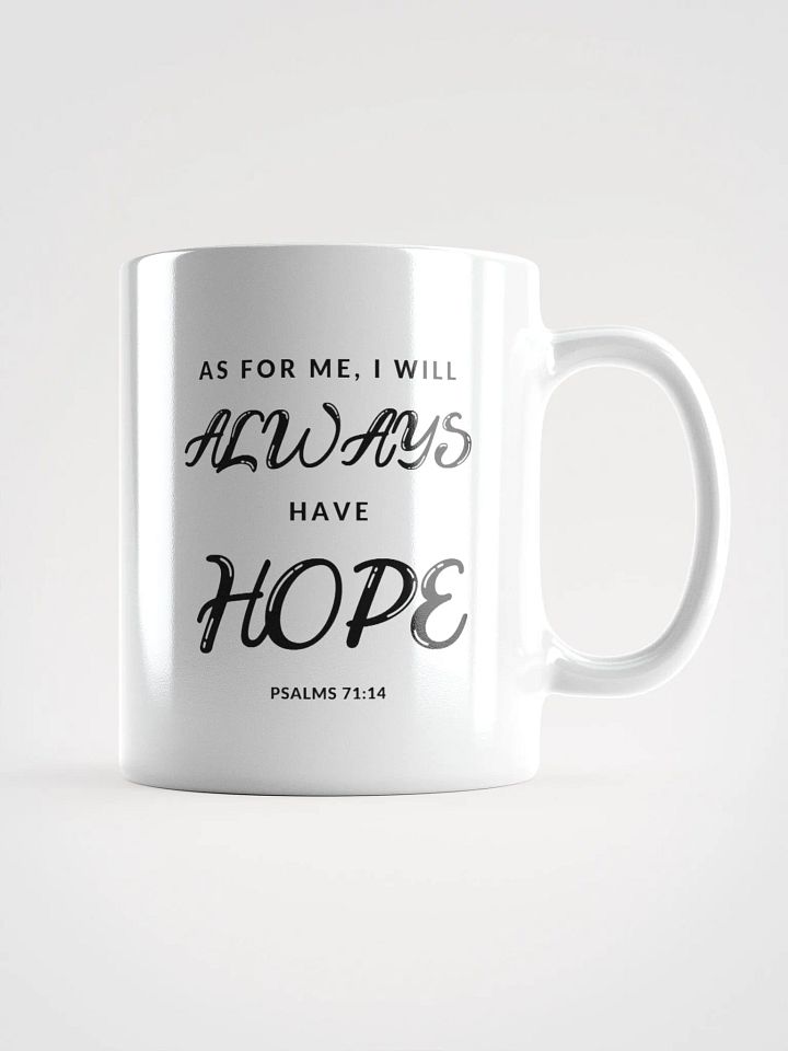 As For Me, I Will Always Have Hope Psalms 71:14 White Glossy Mug 11/15/20oz product image (1)